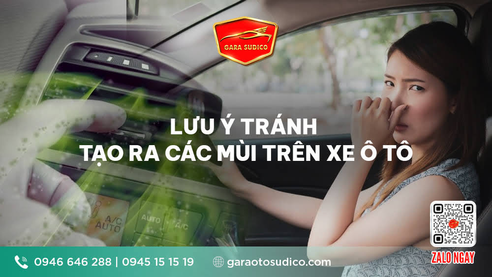 LƯU Ý TRÁNH TẠO RA CÁC MÙI TRÊN XE Ô TÔ