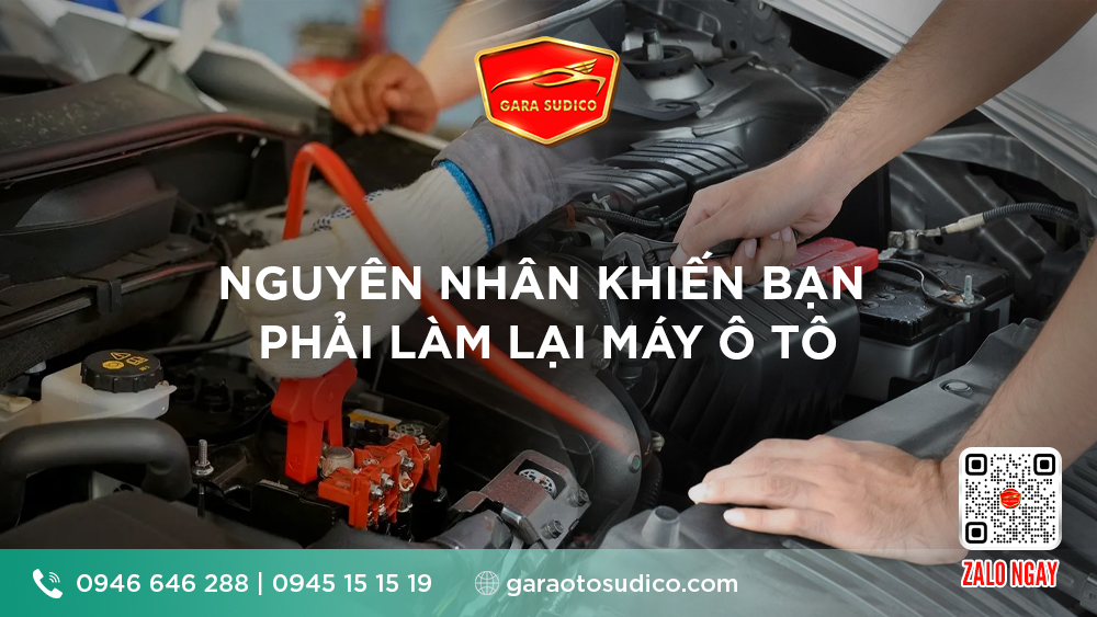 NGUYÊN NHÂN KHIẾN BẠN PHẢI LÀM LẠI MÁY Ô TÔ