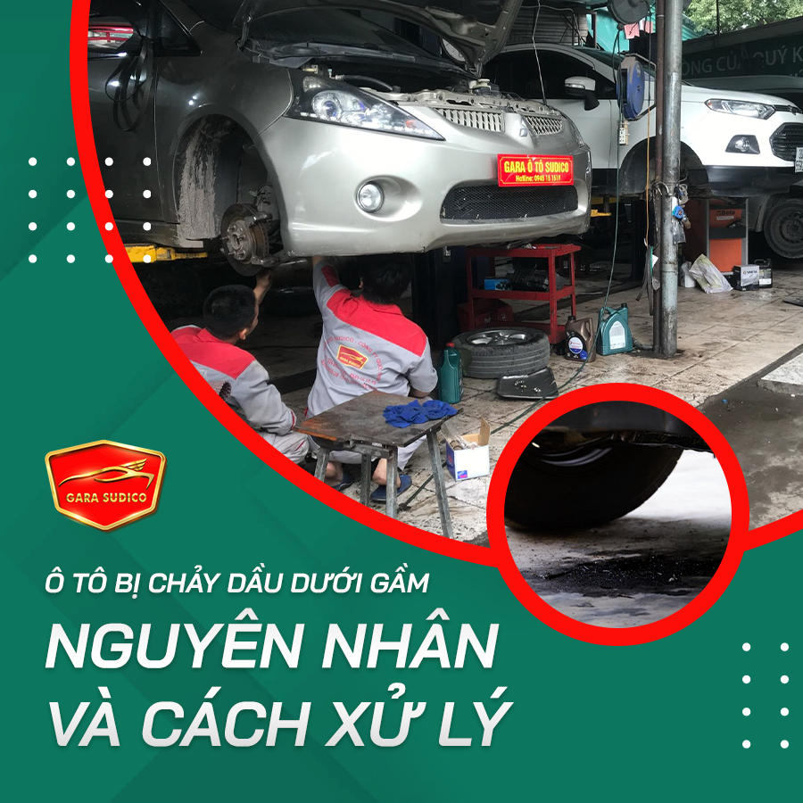 XE Ô TÔ BỊ CHẢY DẦU DƯỚI GẦM: NGUYÊN NHÂN VÀ CÁCH XỬ LÝ