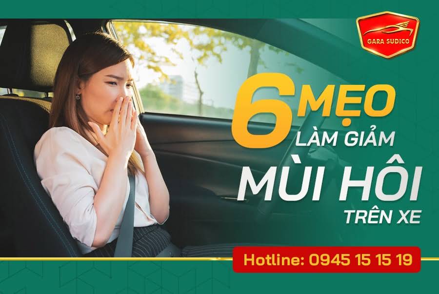 6 MẸO LÀM GIẢM MÙI HÔI TRÊN XE